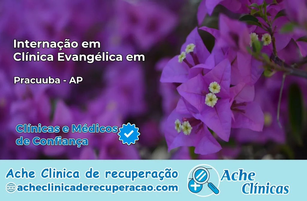 Internação em Clínica Evangélica em Pracuúba – AP
