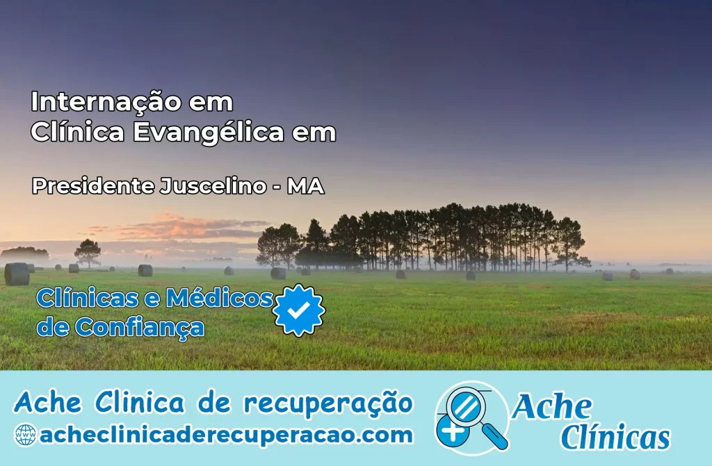 Internação em Clínica Evangélica em Presidente Juscelino – MA