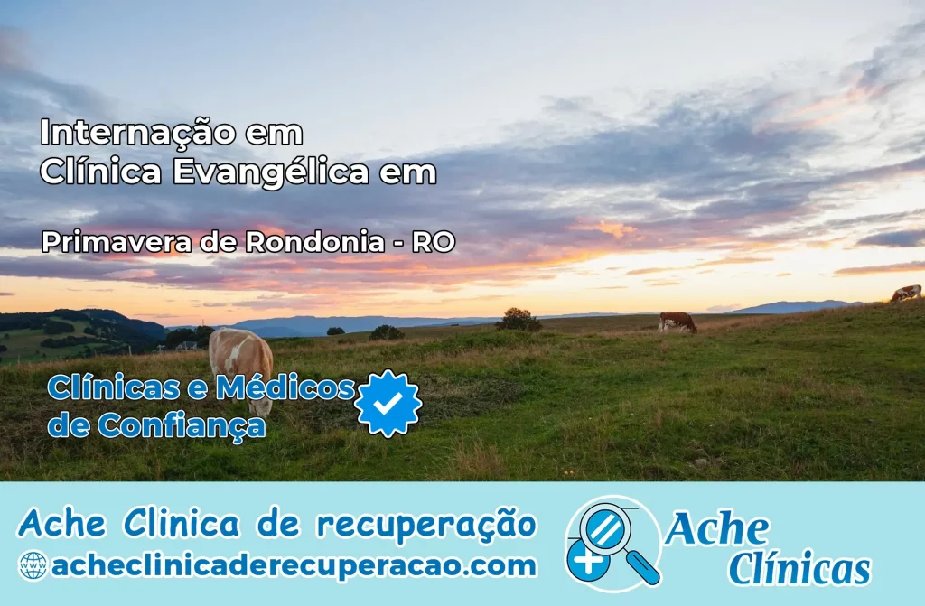 Internação em Clínica Evangélica em Primavera de Rondônia – RO