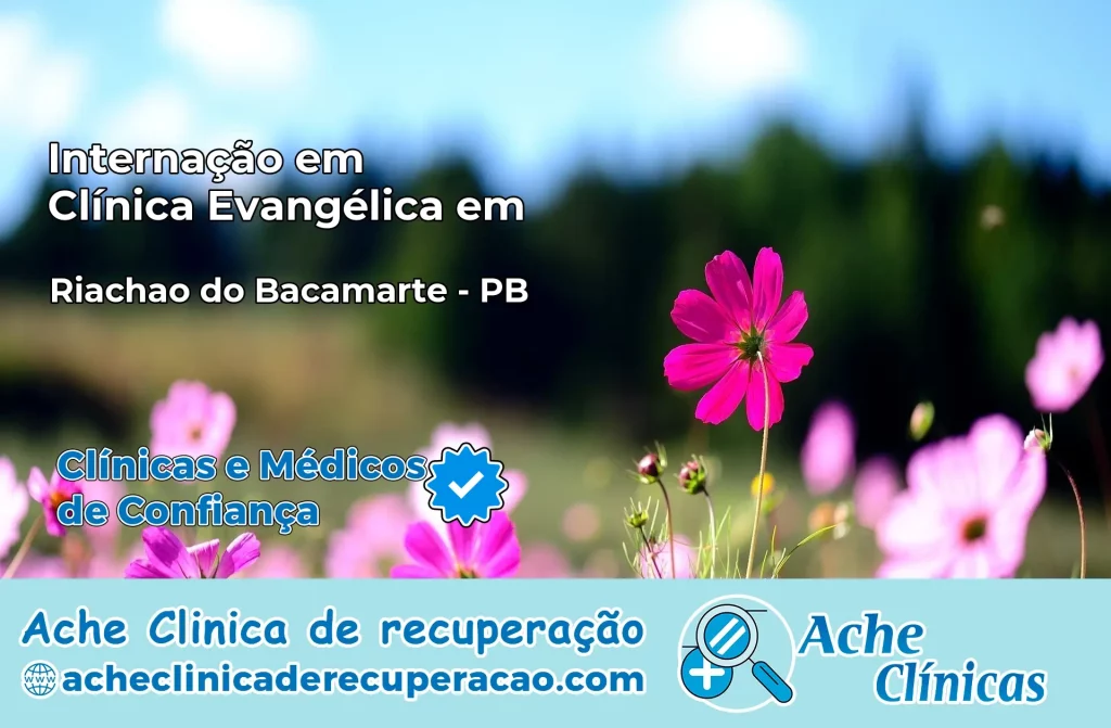 Internação em Clínica Evangélica em Riachão do Bacamarte – PB