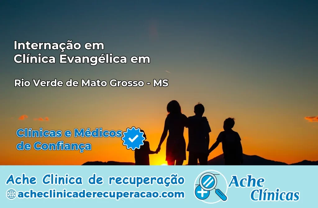 Internação em Clínica Evangélica em Rio Verde de Mato Grosso – MS