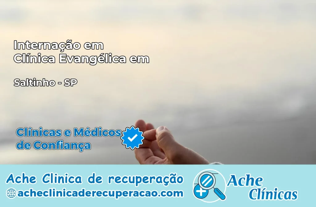 Internação em Clínica Evangélica em Saltinho – SP