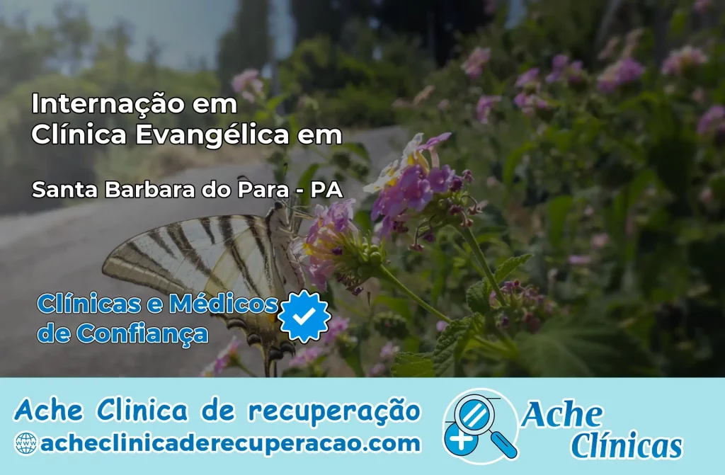 Internação em Clínica Evangélica em Santa Bárbara do Pará – PA
