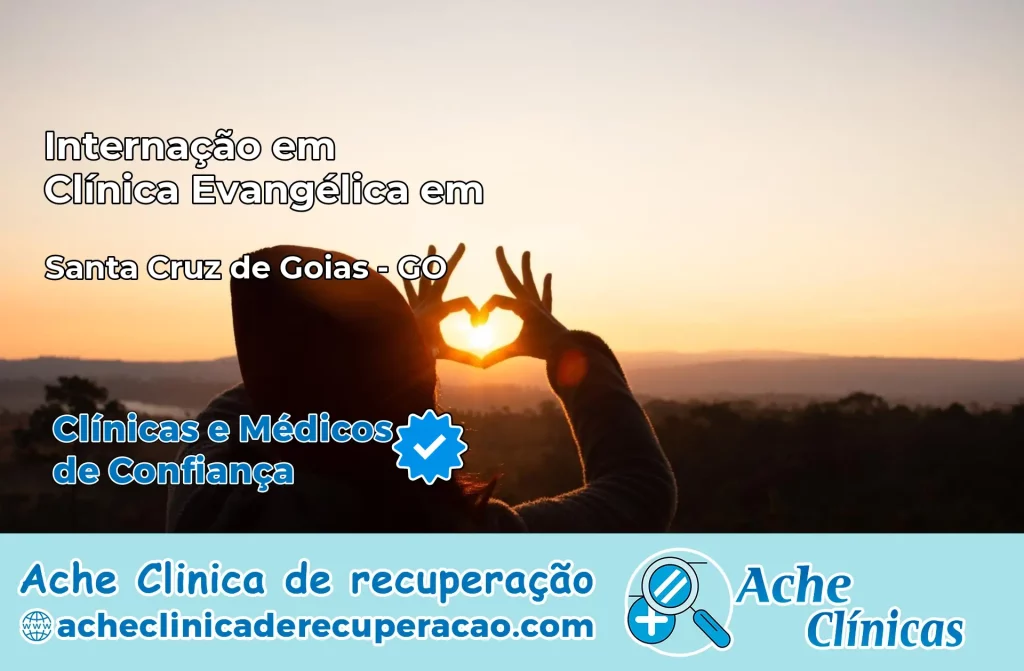 Internação em Clínica Evangélica em Santa Cruz de Goiás – GO