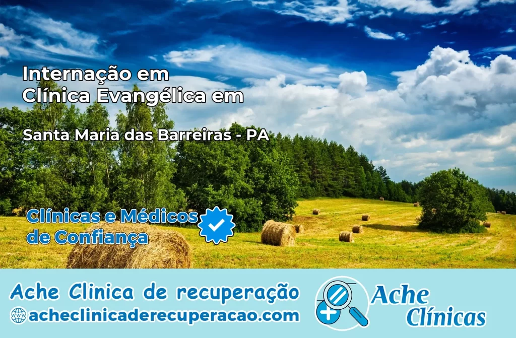 Internação em Clínica Evangélica em Santa Maria das Barreiras – PA