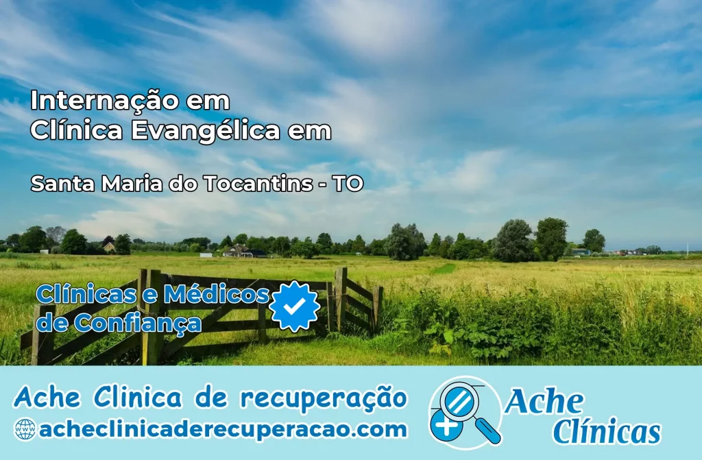 Internação em Clínica Evangélica em Santa Maria do Tocantins – TO