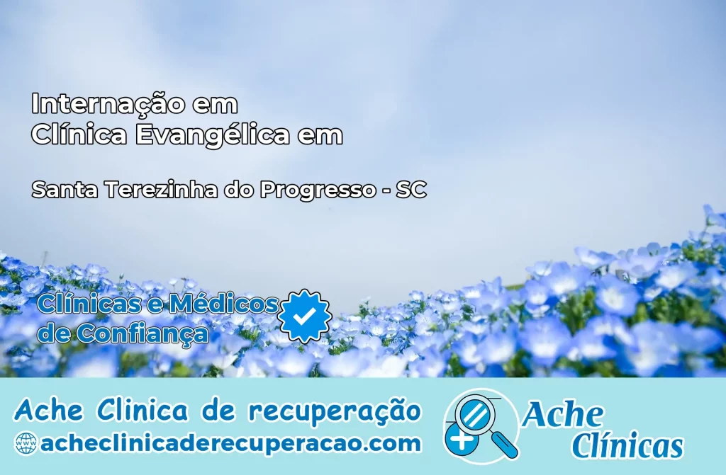 Internação em Clínica Evangélica em Santa Terezinha do Progresso – SC