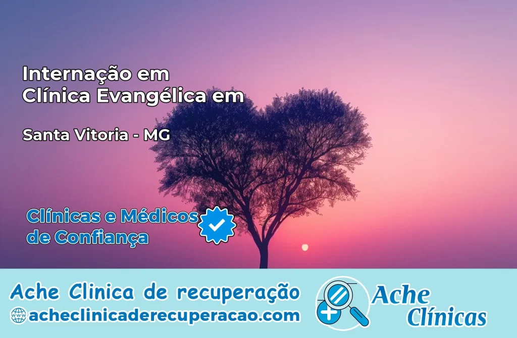 Internação em Clínica Evangélica em Santa Vitória – MG