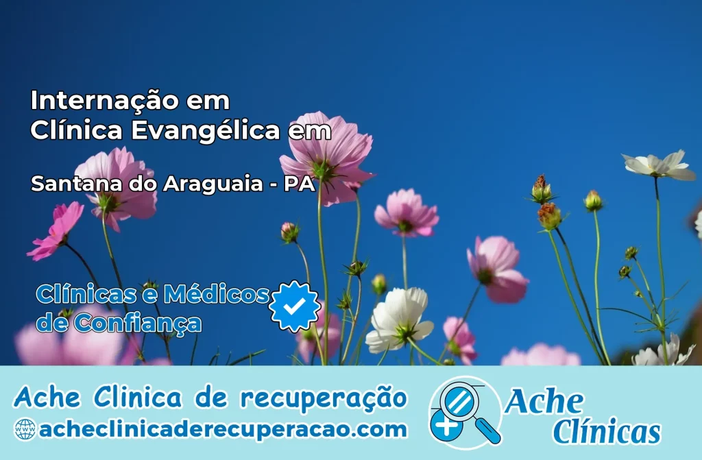 Internação em Clínica Evangélica em Santana do Araguaia – PA