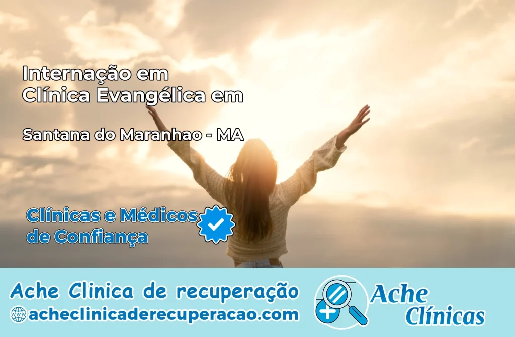 Internação em Clínica Evangélica em Santana do Maranhão – MA