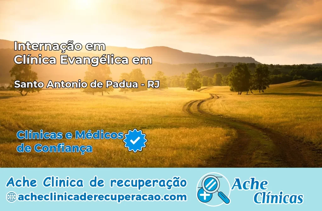 Internação em Clínica Evangélica em Santo Antônio de Pádua – RJ