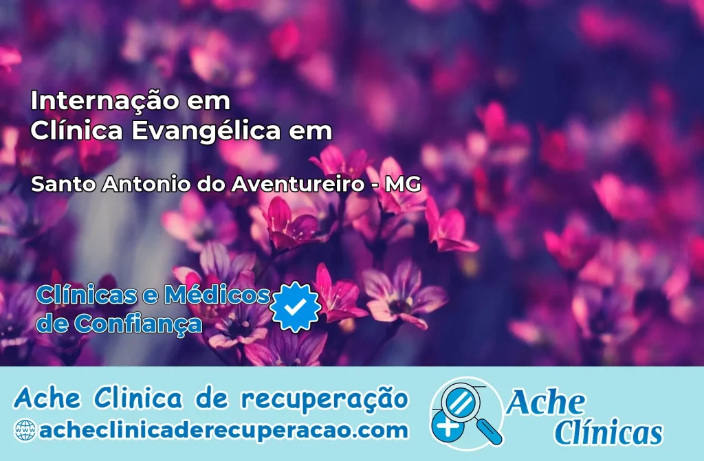 Internação em Clínica Evangélica em Santo Antônio do Aventureiro – MG