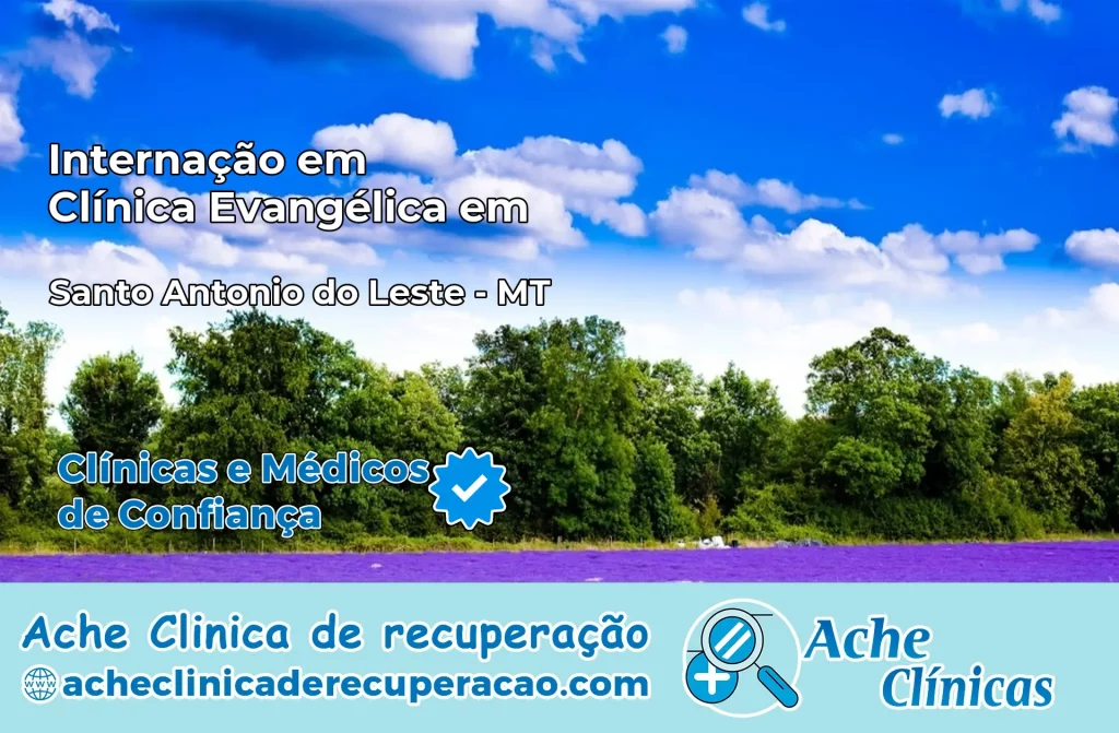 Internação em Clínica Evangélica em Santo Antônio do Leste – MT