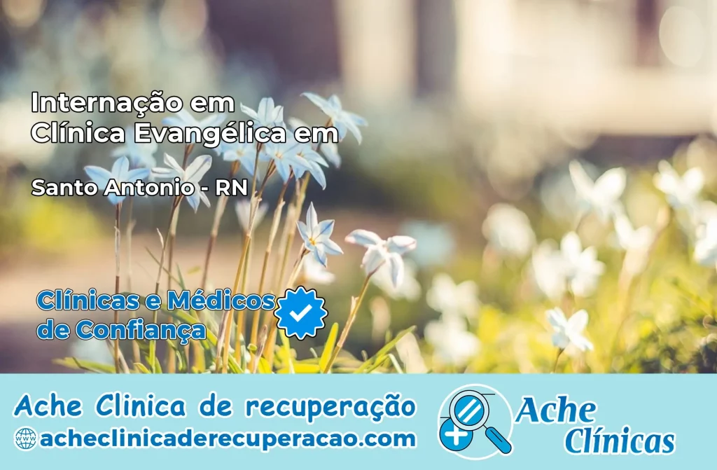 Internação em Clínica Evangélica em Santo Antônio – RN