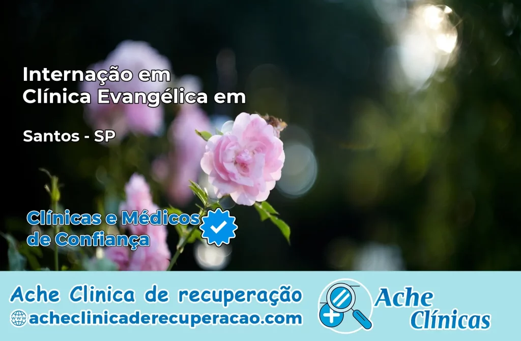 Internação em Clínica Evangélica em Santos – SP