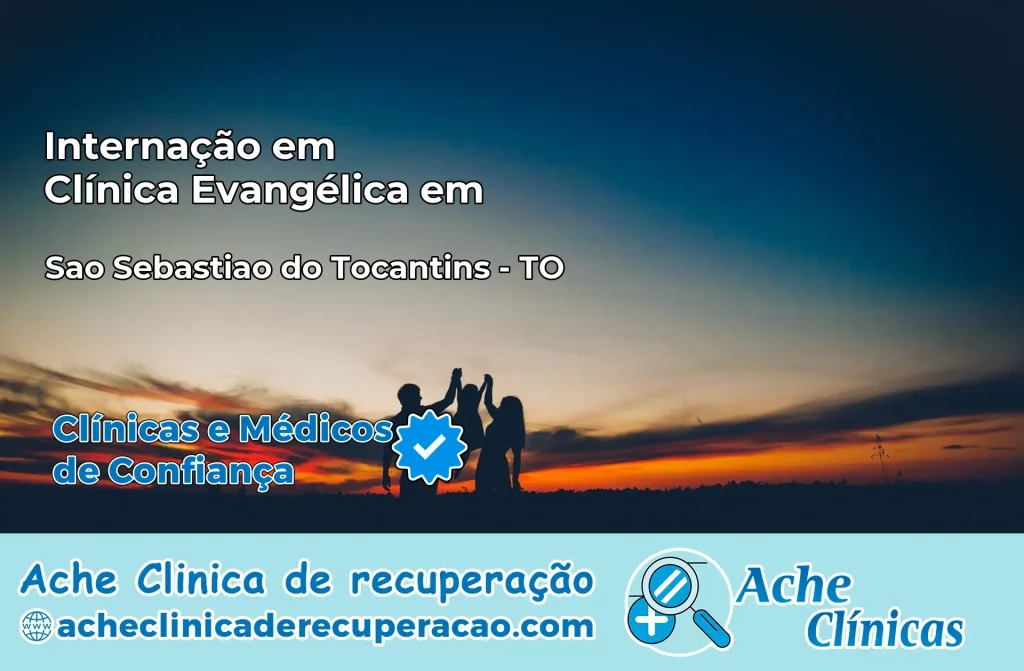 Internação em Clínica Evangélica em São Sebastião do Tocantins – TO