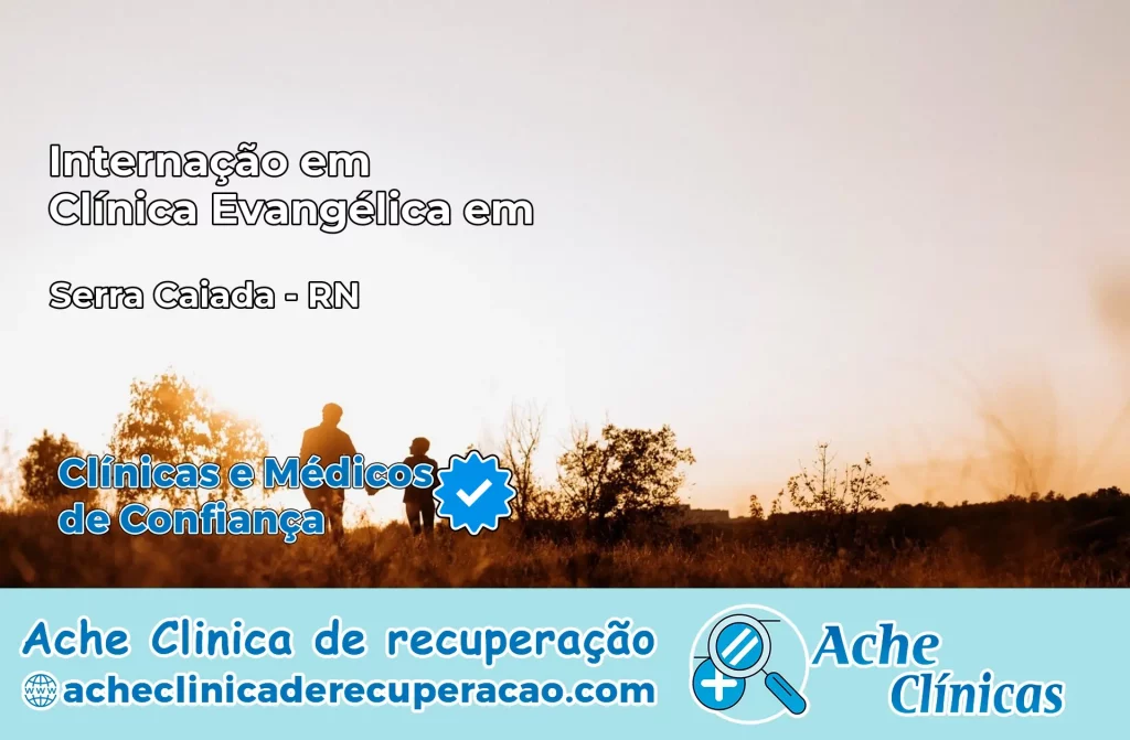 Internação em Clínica Evangélica em Serra Caiada – RN