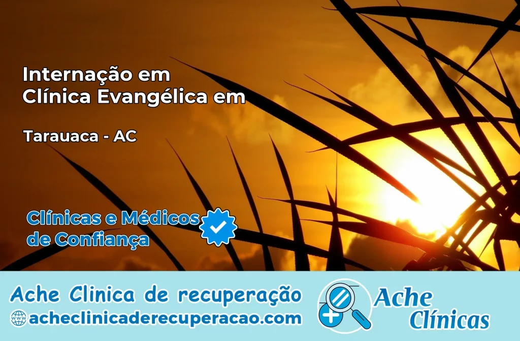 Internação em Clínica Evangélica em Tarauacá – AC