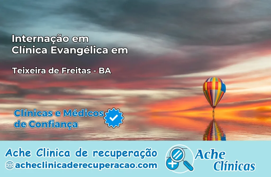 Internação em Clínica Evangélica em Teixeira de Freitas – BA