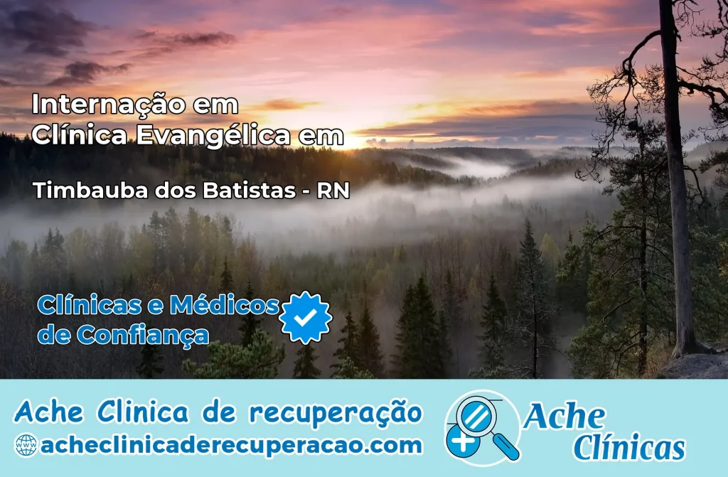 Internação em Clínica Evangélica em Timbaúba dos Batistas – RN