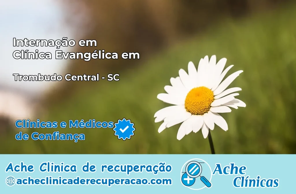 Internação em Clínica Evangélica em Trombudo Central – SC