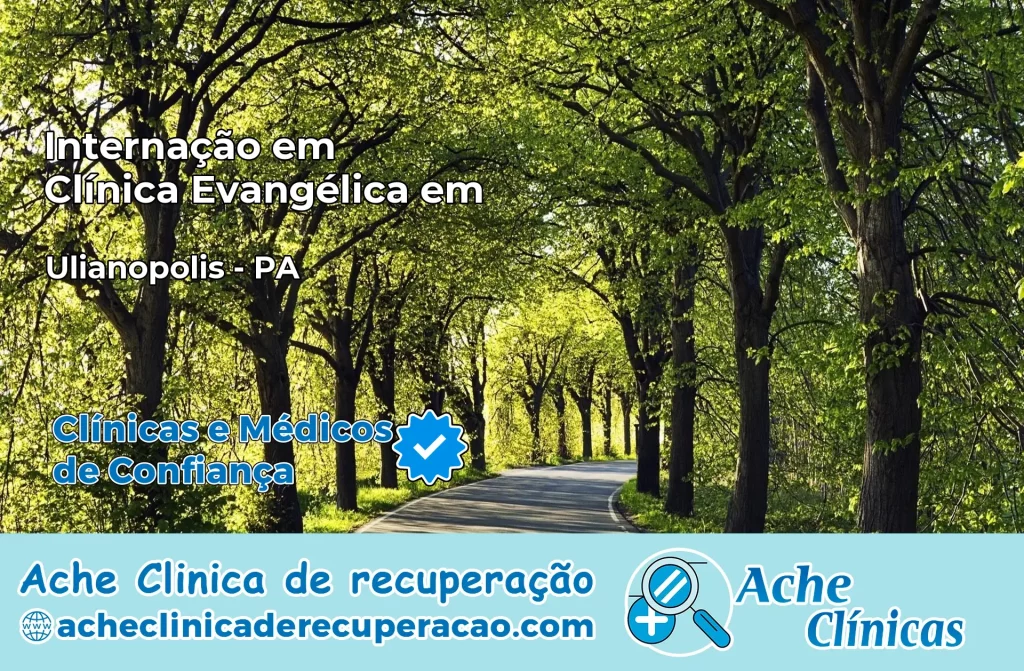 Internação em Clínica Evangélica em Ulianópolis – PA