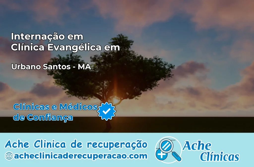 Internação em Clínica Evangélica em Urbano Santos – MA
