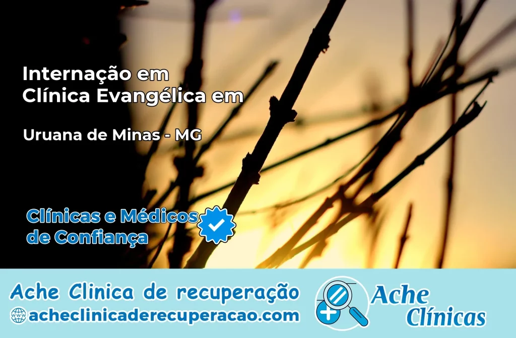 Internação em Clínica Evangélica em Uruana de Minas – MG