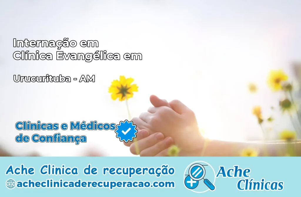 Internação em Clínica Evangélica em Urucurituba – AM