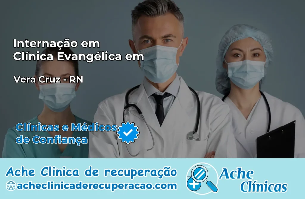 Internação em Clínica Evangélica em Vera Cruz – RN