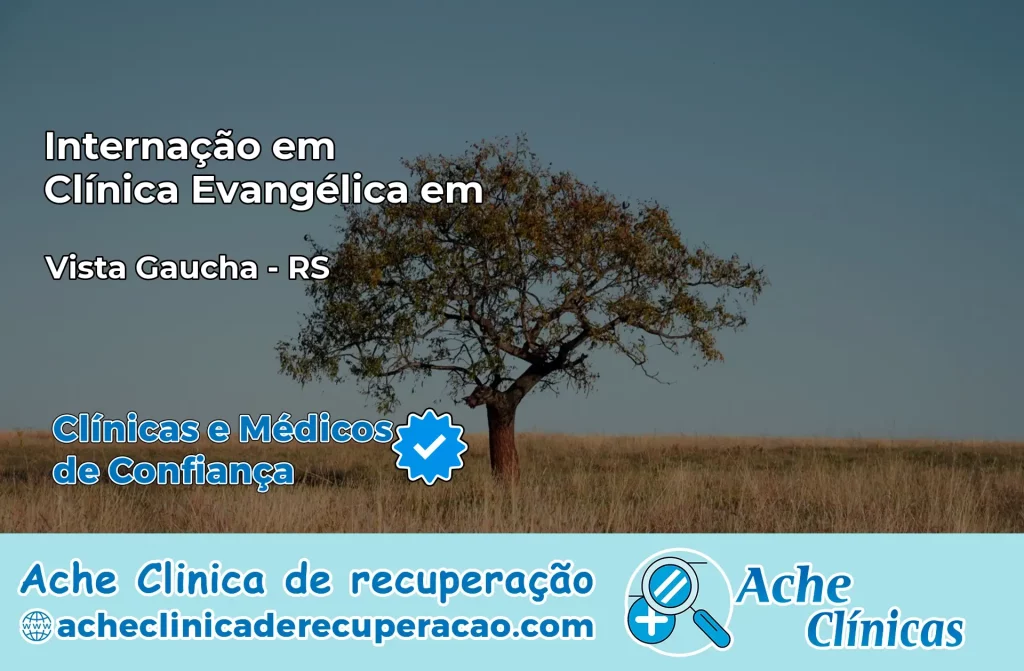Internação em Clínica Evangélica em Vista Gaúcha – RS
