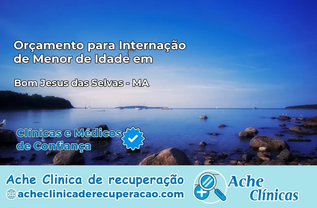 Internação de Menor de Idade em Bom Jesus das Selvas – MA