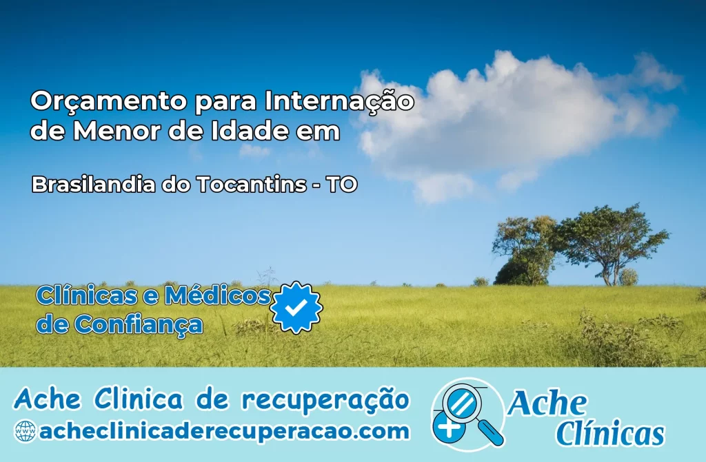 Internação de Menor de Idade em Brasilândia do Tocantins – TO