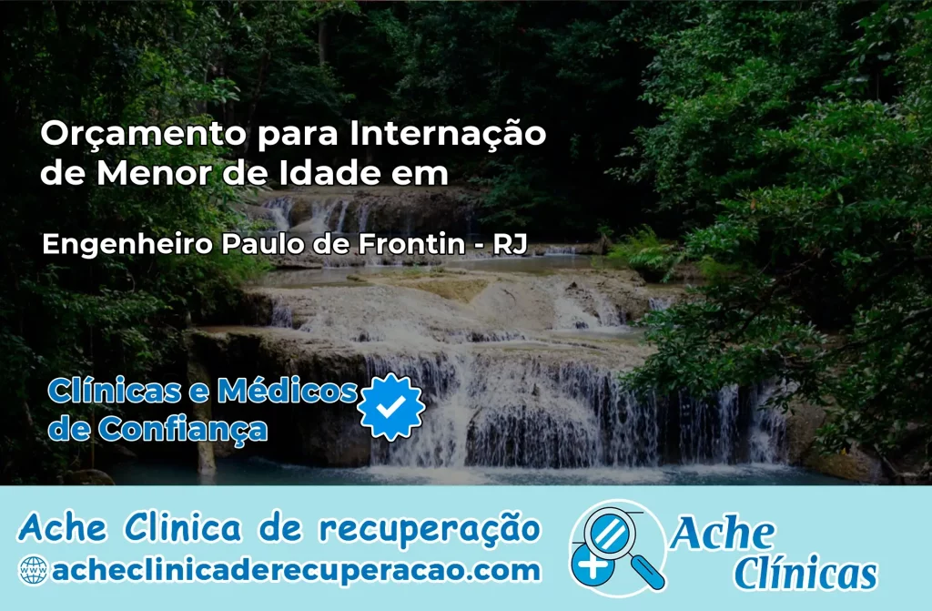 Internação de Menor de Idade em Engenheiro Paulo de Frontin – RJ
