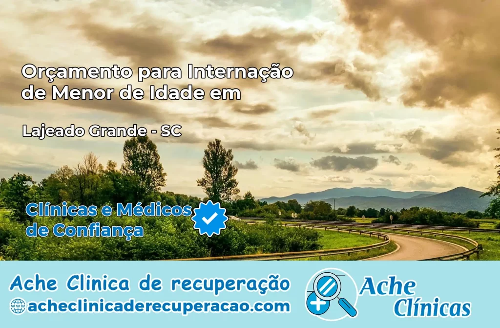 Internação de Menor de Idade em Lajeado Grande – SC