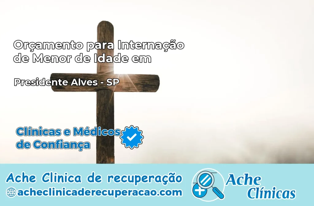 Internação de Menor de Idade em Presidente Alves – SP