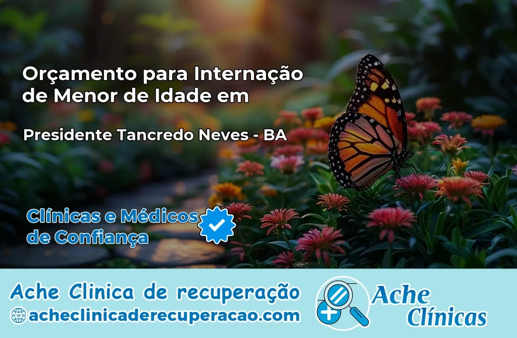 Internação de Menor de Idade em Presidente Tancredo Neves – BA