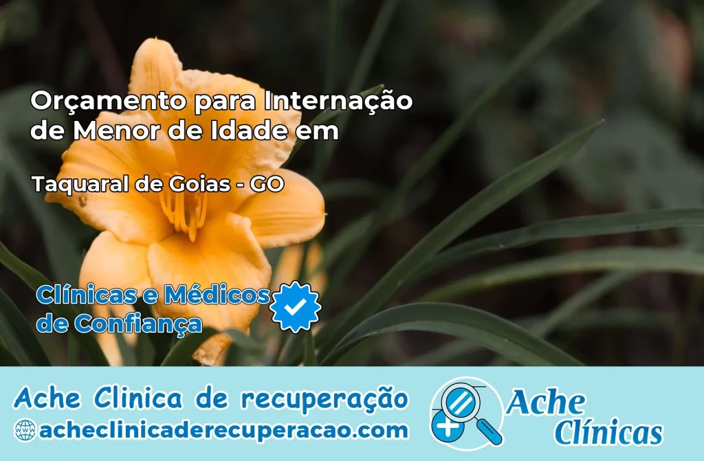 Internação de Menor de Idade em Taquaral de Goiás – GO