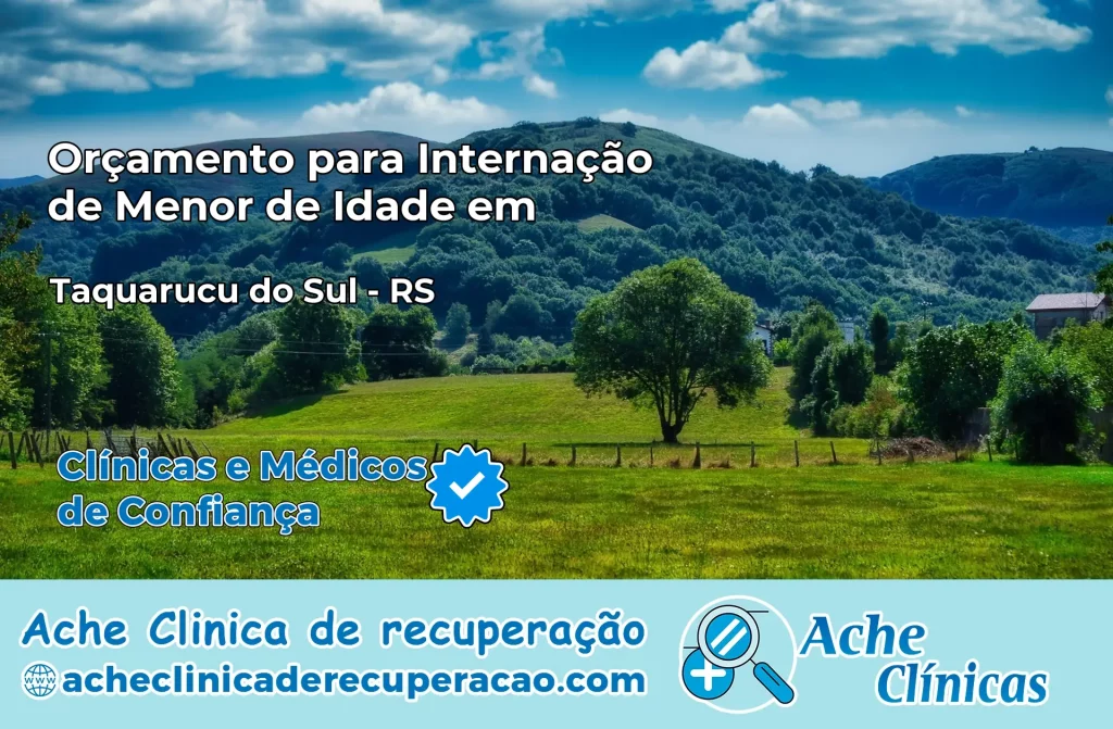 Internação de Menor de Idade em Taquaruçu do Sul – RS