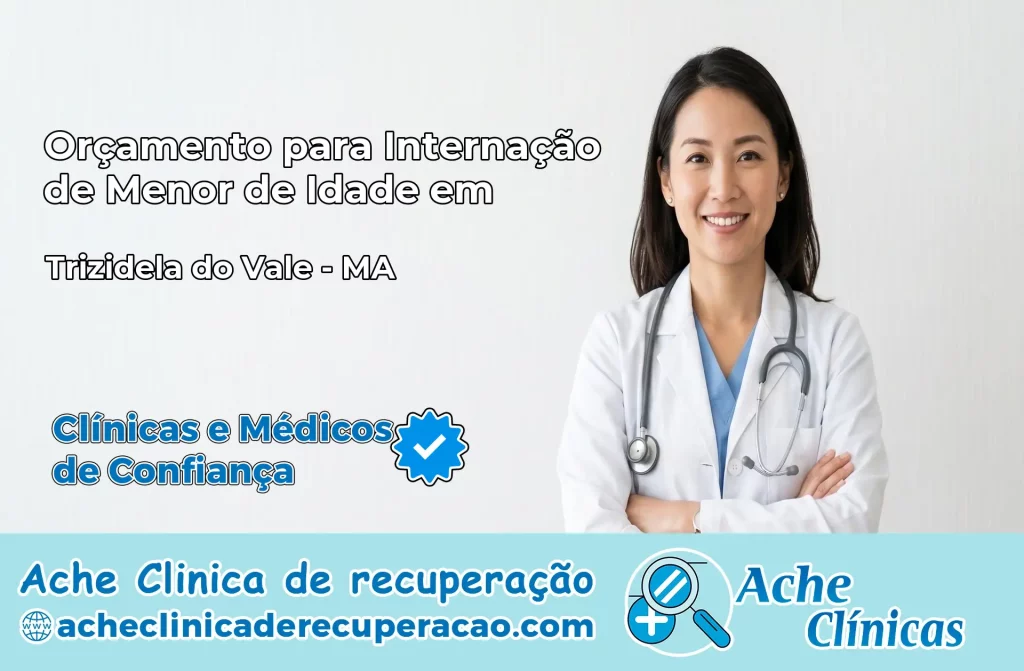 Internação de Menor de Idade em Trizidela do Vale – MA