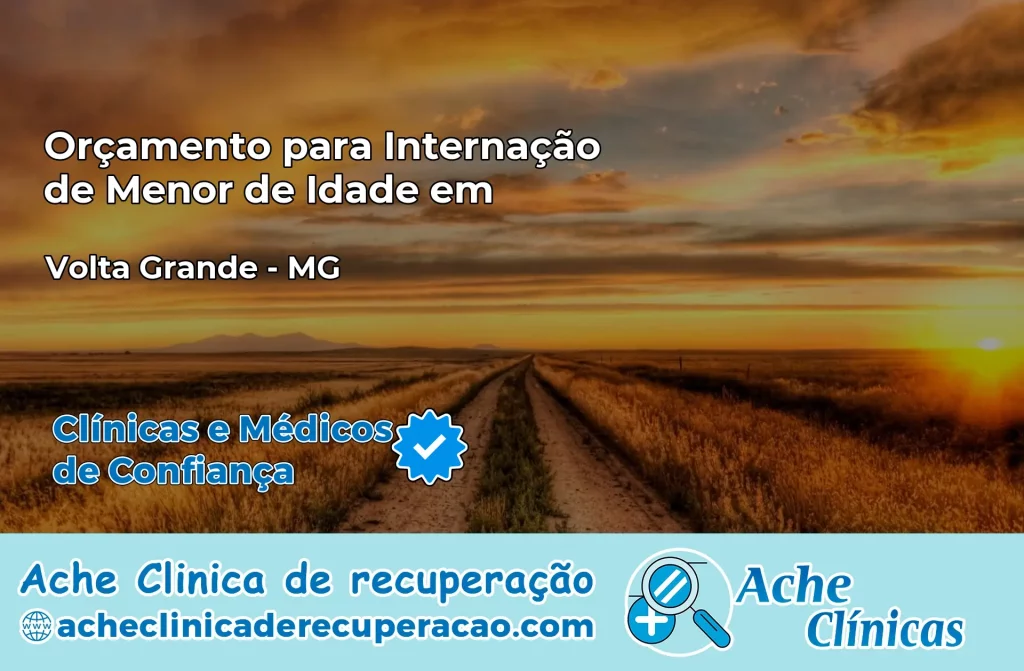 Internação de Menor de Idade em Volta Grande – MG