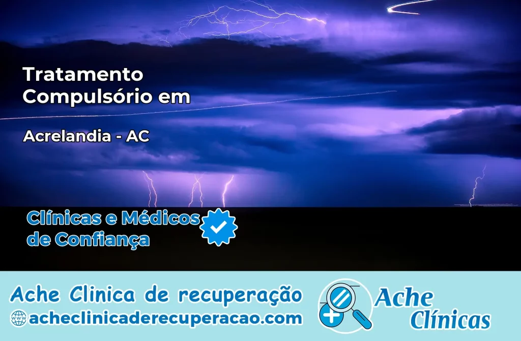 Tratamento Compulsório em Acrelândia – AC