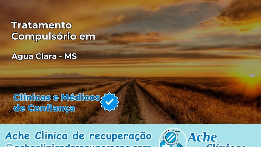 Tratamento Compulsório em Água Clara – MS