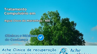 Tratamento Compulsório em Água Doce do Maranhão – MA