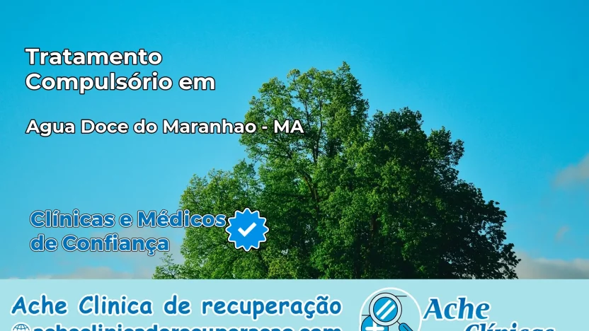Tratamento Compulsório em Água Doce do Maranhão – MA