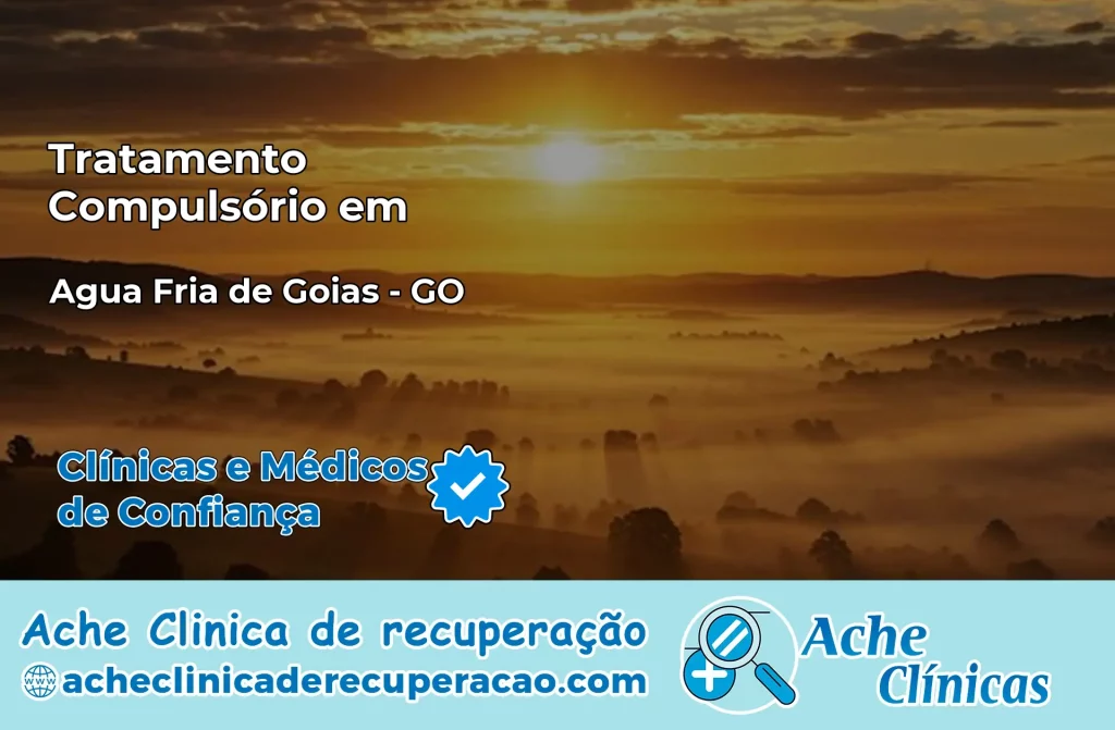 Tratamento Compulsório em Água Fria de Goiás – GO