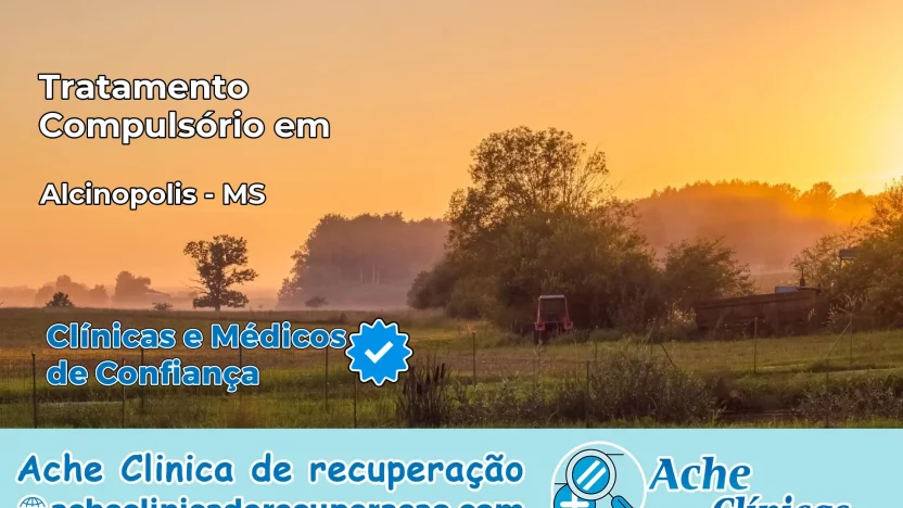 Tratamento Compulsório em Alcinópolis – MS