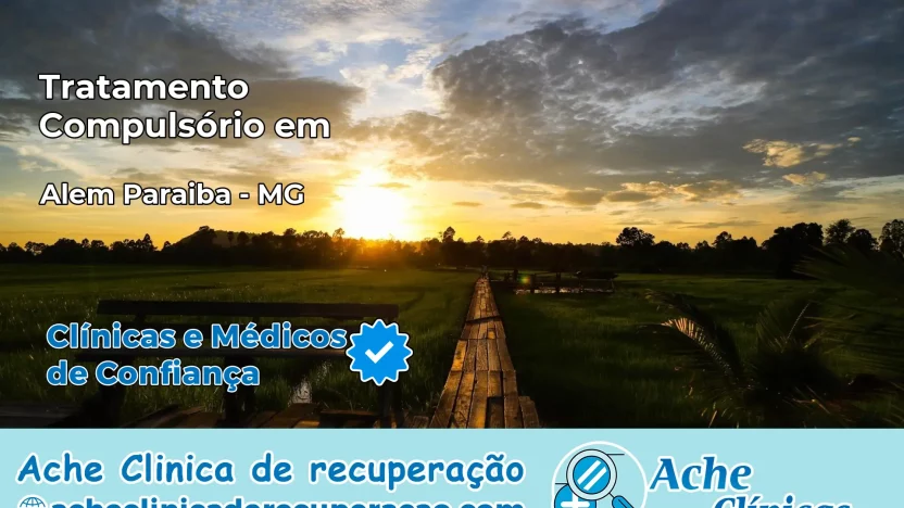 Tratamento Compulsório em Além Paraíba – MG