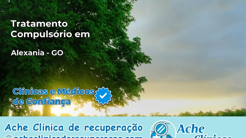 Tratamento Compulsório em Alexânia – GO