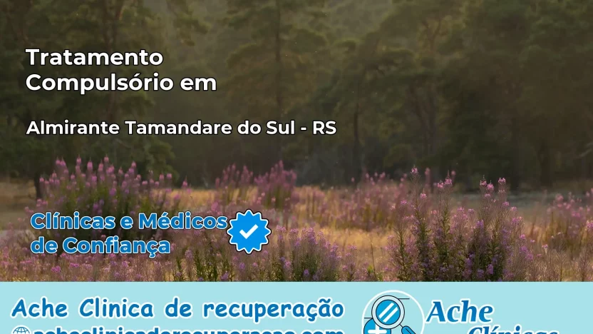 Tratamento Compulsório em Almirante Tamandaré do Sul – RS